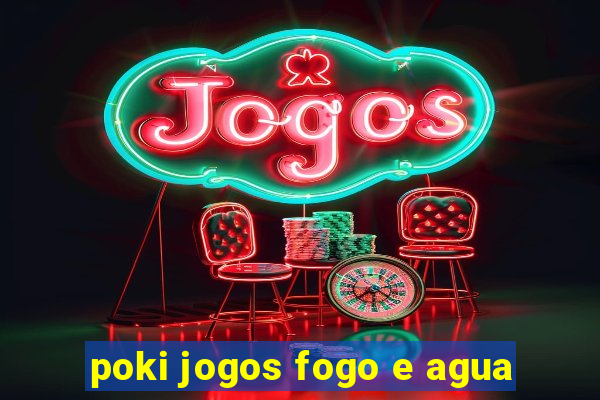 poki jogos fogo e agua